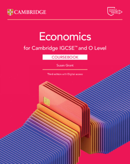 O Level | IGCSE | Cambridge IGCSE and O Level Economics Course book 3rd Edition (Reference book) (0455) | Susan Grant | Hodder Education Group
